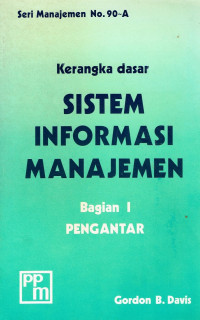 Image of Kerangka dasar SIstem Informasi Manajemen Bagian 1 :Pengantar