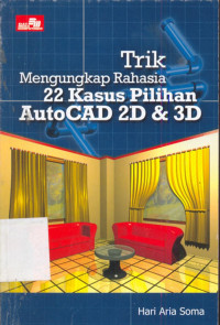 Image of Trik Mengungkap Rahasia 22 Kasus Pilihan AutoCAD 2D dan 3D
